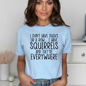 I don't have Ducks, I have Squirrels... - baby blue